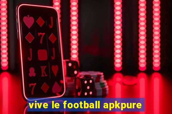 vive le football apkpure